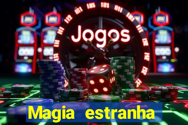 Magia estranha filme completo dublado