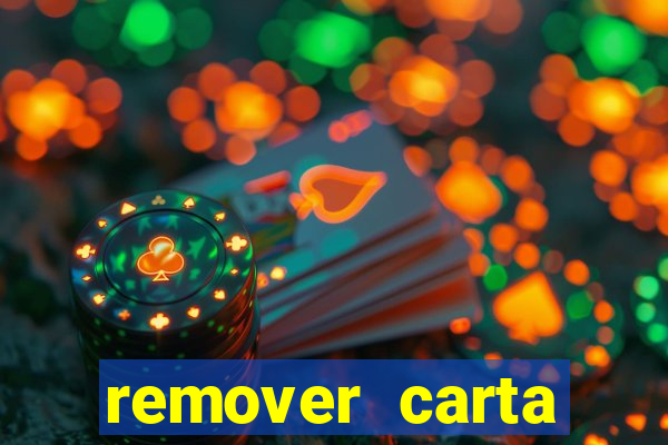 remover carta history reborn