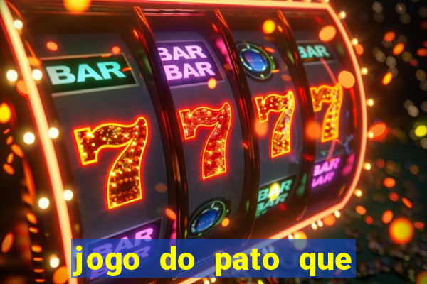 jogo do pato que ganha dinheiro