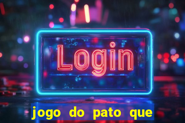 jogo do pato que ganha dinheiro