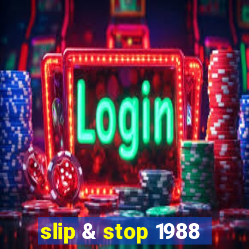 slip & stop 1988