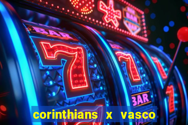 corinthians x vasco da gama ao vivo futemax