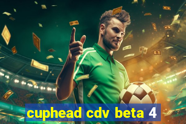 cuphead cdv beta 4