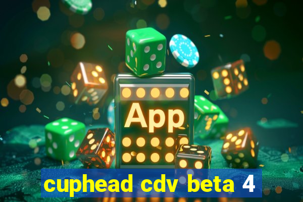 cuphead cdv beta 4