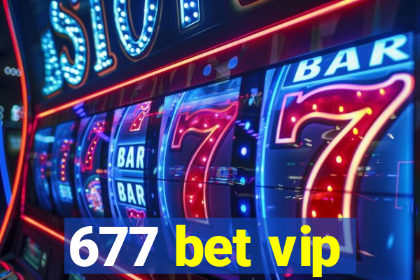 677 bet vip