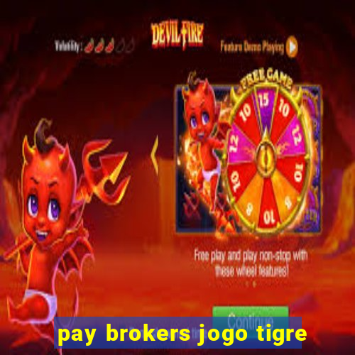 pay brokers jogo tigre