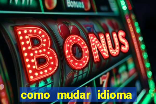 como mudar idioma party poker