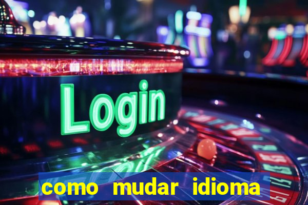 como mudar idioma party poker