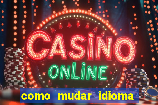 como mudar idioma party poker