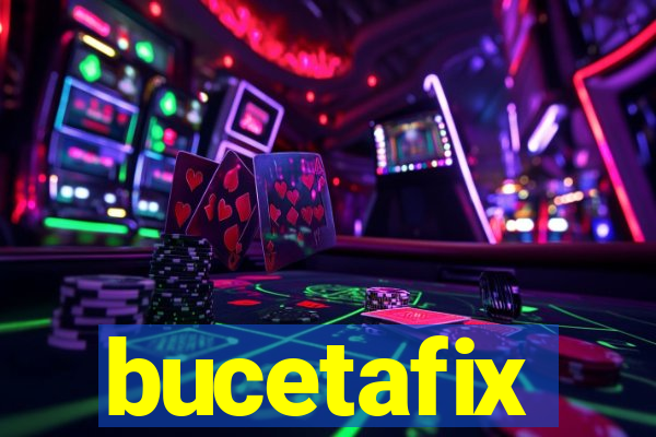 bucetafix