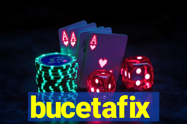 bucetafix