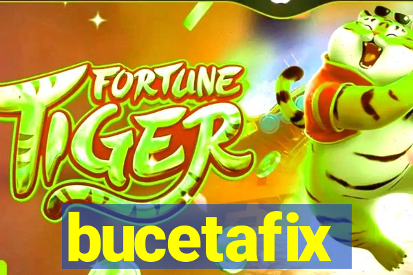 bucetafix