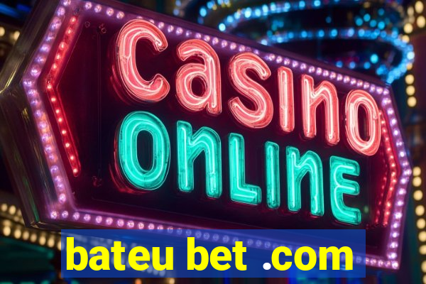 bateu bet .com