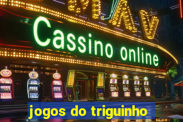 jogos do triguinho