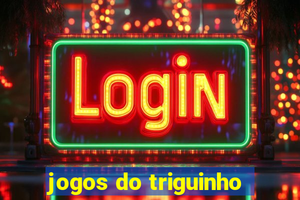 jogos do triguinho