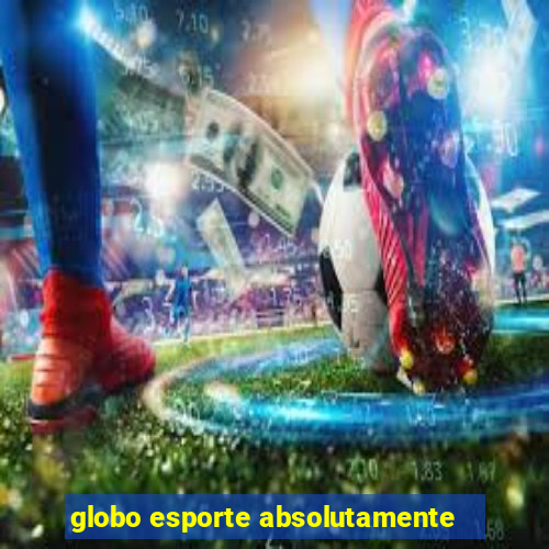 globo esporte absolutamente