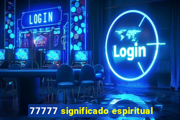 77777 significado espiritual