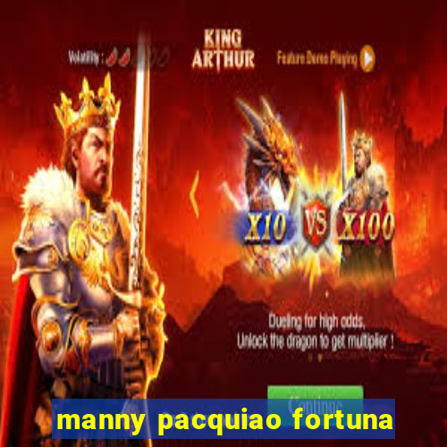 manny pacquiao fortuna