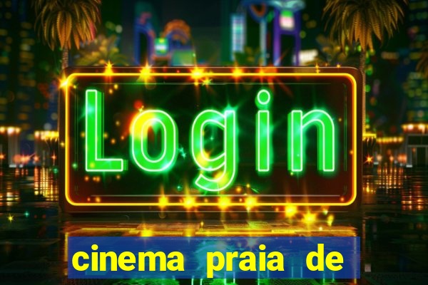 cinema praia de belas shopping