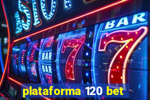 plataforma 120 bet