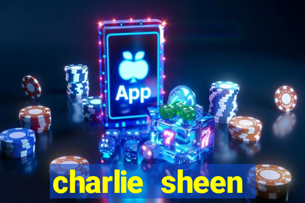 charlie sheen fortuna 2023