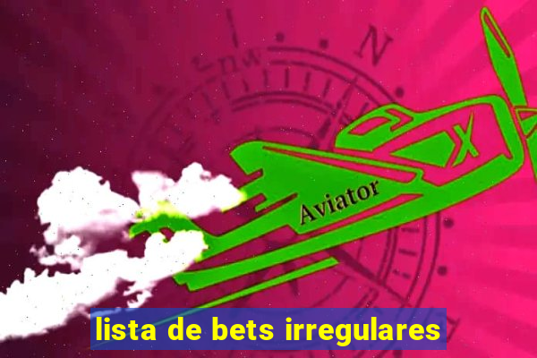 lista de bets irregulares