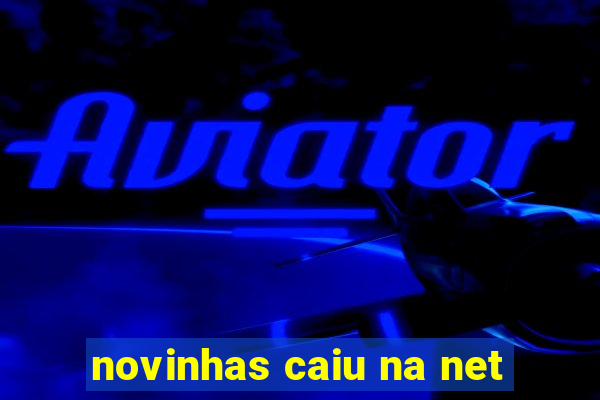 novinhas caiu na net