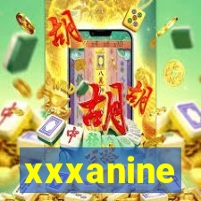 xxxanine