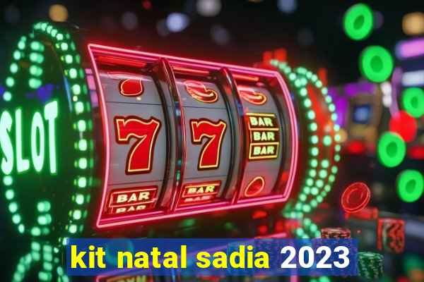 kit natal sadia 2023