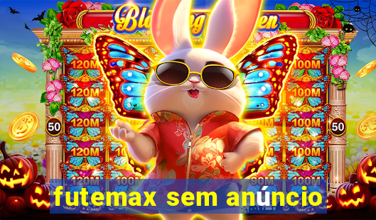 futemax sem anúncio