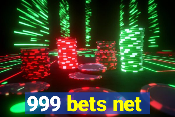 999 bets net