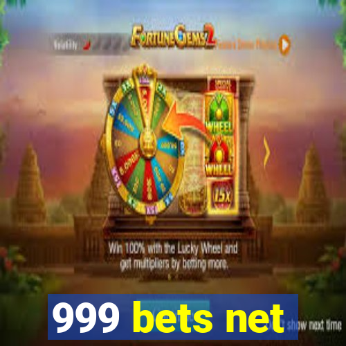 999 bets net