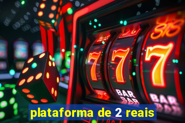 plataforma de 2 reais