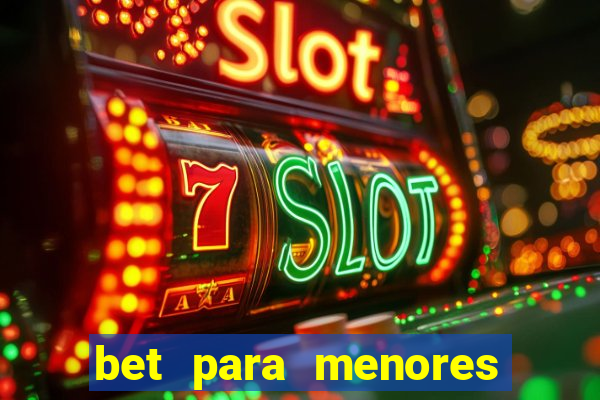 bet para menores de 18