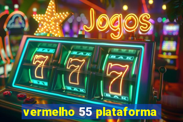 vermelho 55 plataforma