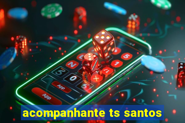 acompanhante ts santos