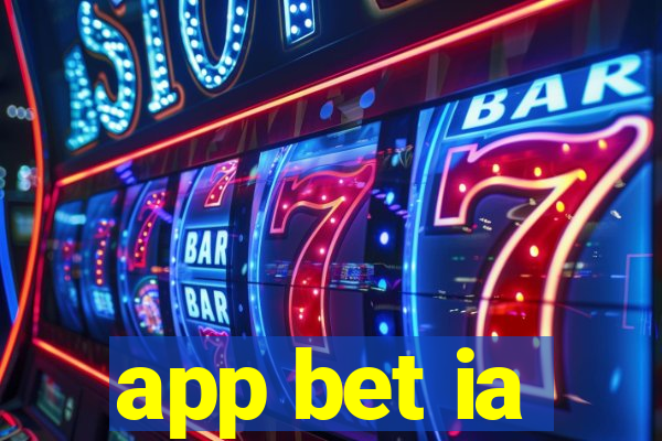 app bet ia