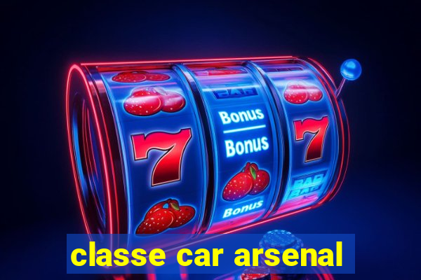 classe car arsenal