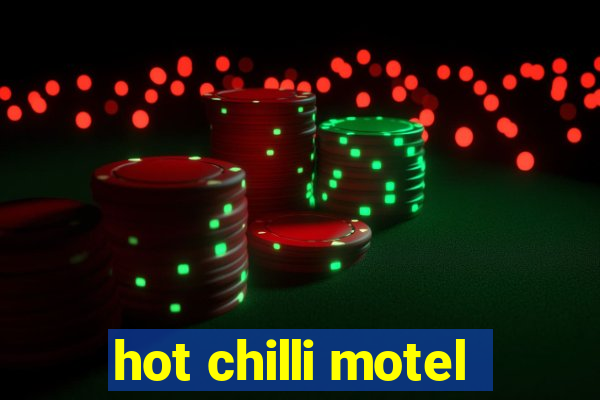 hot chilli motel