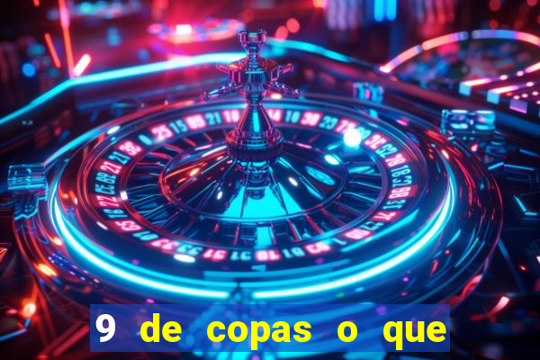 9 de copas o que ele sente por mim