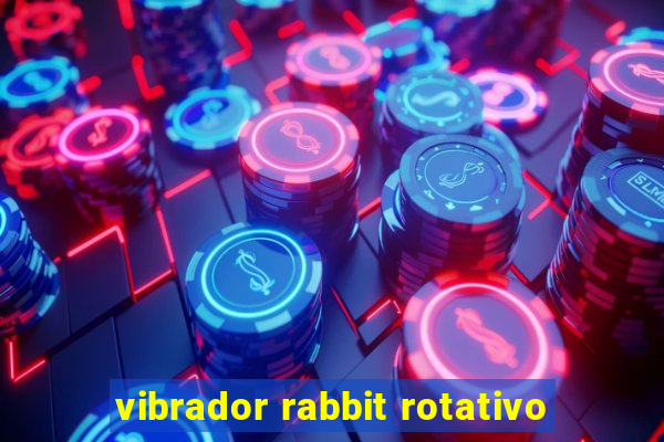 vibrador rabbit rotativo