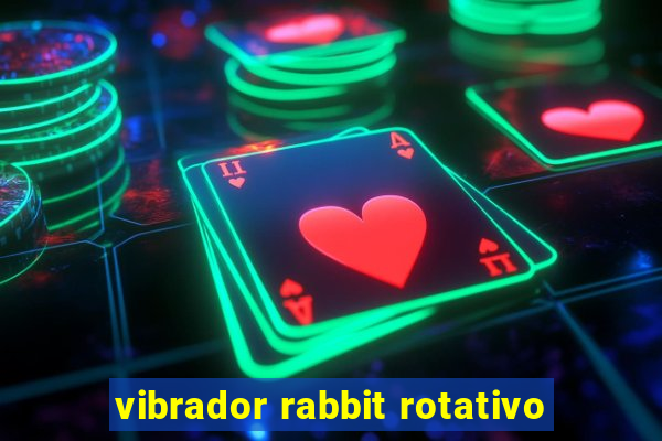 vibrador rabbit rotativo