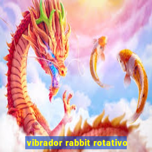 vibrador rabbit rotativo