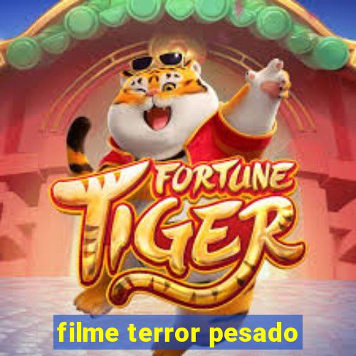 filme terror pesado