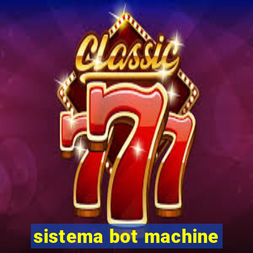 sistema bot machine