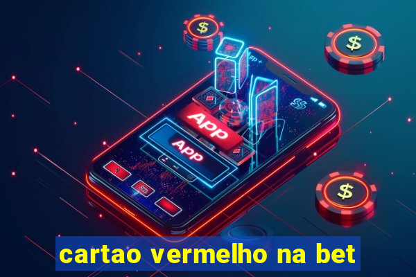 cartao vermelho na bet