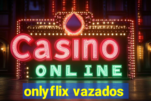 onlyflix vazados