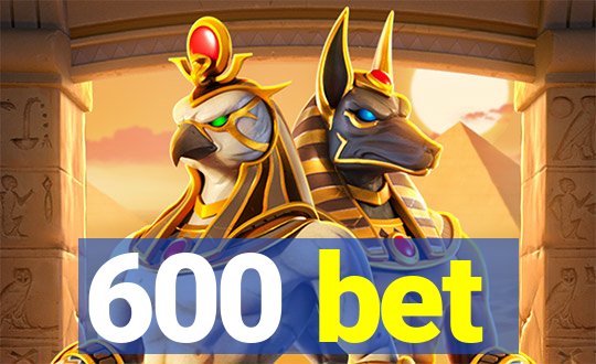 600 bet