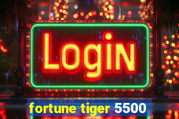 fortune tiger 5500