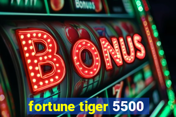 fortune tiger 5500